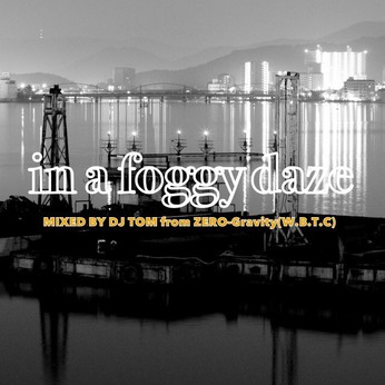 ＤＪ　ＴＯＭ　／　ｉｎ　ａ　ｆｏｇｇｙ　ｄａｚｅ