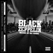 DJ TOSH! / BLACK ZEPPELIN