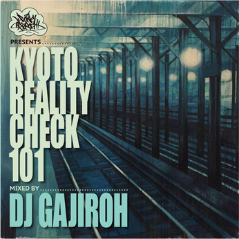 ＫＹＯＴＯ　ＲＥＡＬＩＴＹ　ＣＨＥＣＫ　１０１　／　ＤＪ　ＧＡＪＩＲＯＨ