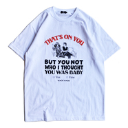 WACK WACK / "THAT'S ON YOU" TEE (WHITE)