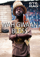 876.MAG / "WAH GWAAN BLESS"