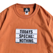 ＮＯＴＨＩＮ’　ＳＰＥＣＩＡＬ　／　ＴＯＤＡＹ’Ｓ　ＳＰＥＣＩＡＬ　ＴＥＥ　（Ｄａｒｋ　Ｏｒａｎｇｅ）